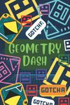 Geometry Dash Notebook: Children's blank lined notebook, 120 pages, 6" x 9", great for school and study or writing stories