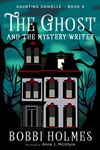 The Ghost and the Mystery Writer (Haunting Danielle Book 9)