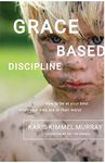 Grace Based Discipline: How to Be a