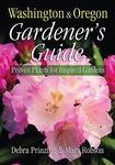 Washington & Oregon Gardner's Guide: Proven Plants for Inspired Gardens (Gardener's Guides)