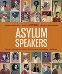 Asylum Speakers: Stories of Migration From the Humans Behind the Headlines