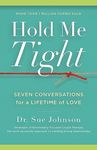 Hold Me Tight: Seven Conversations for a Lifetime of Love (The Dr. Sue Johnson Collection, 1)