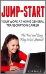 Jump-Start Your Work at Home General Transcription Career: The Fast and Easy Way to Get Started!