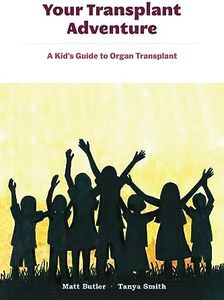 Your Transplant Adventure: A Kids Guide to Organ Transplant