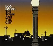 LOS LOBOS - TOWN AND THE CITY