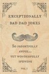 Exceptionally Bad Dad Jokes: So fri