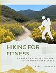 Hiking for Fitness Book Guide Weight Loss Hike Outdoor Exercise Cardio Workout Fitness Levels Beginner Intermediate Advanced All Ages for men for women