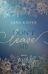 Don't LEAVE me: Das packende Finale der New-Adult-Trilogie (Die Don't-Love-Me-Reihe 3) (German Edition)