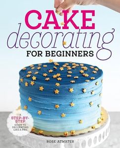 Cake Decorating for Beginners: A Step-by-Step Guide to Decorating Like a Pro