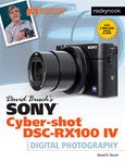 David Busch's Sony Cyber-Shot Dsc-Rx100 IV: Guide to Digital Photography (The David Busch Camera Guide)