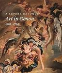 A Superb Baroque: Art in Genoa, 160