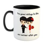 FurnishFantasy The Good Things in Life are Better with You Ceramic Coffee Mug - Best Gift for Husband, Boyfriend, Girlfriend, Wife, Valentine Day Gift - Black (0082)