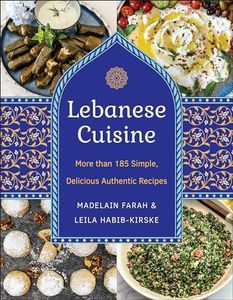 Lebanese Cuisine, New Edition: More than 185 Simple, Delicious, Authentic Recipes