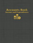 Accounts Book Income and Expenditures: Simple Financial Ledger for Small Business and Self Employed Bookkeeping - Large A4 Size