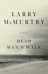 Dead Man's Walk: A Novel