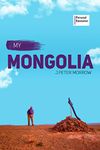 My Mongolia: A Personal Encounter