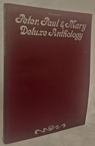 Peter, Paul & Mary Deluxe Anthology (Voice/Piano/Guitar) Piano, Vocal and Guitar Chords