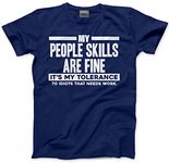 HotScamp My People Skills are Fine It's My Tolerance to Idiots Men's Unisex T-Shirt - Navy XXX-Large