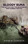 Bloody Buna: The Battle for the Beachhead New Guinea 1942