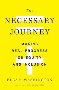 The Necessary Journey: Making Real Progress on Equity and Inclusion