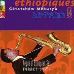 ETHIOPIQUES 14: NEGUS OF ETHIOPIAN SAX