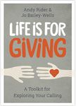 Life is For Giving: A Toolkit for Exploring Your Calling