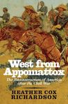 West from Appomattox: The Reconstruction of America after the Civil War