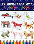 Veterinary Anatomy Coloring Book: Incredibly Detailed Self-Test Veterinary Anatomy Coloring Book for Animal Anatomy Students | Veterinary Anatomy self ... Workbook for Medical & Nursing Students.