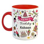 FurnishFantasy Happy Birthday Ceramic Coffee Mug - Best Birthday Gift for Son, Daughter, Brother, Sister, Gift for Kids, Return Gift - Color - Red, Name - Kahaan