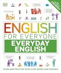 English for Everyone Everyday English: Learn and Practise Over 1,500 Words and Phrases (DK English for Everyone)