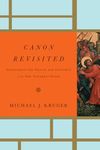 Canon Revisited: Establishing the Origins and Authority of the New Testament Books