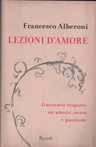 Lezioni d'amore. Duecento domande e risposte su amore, sesso e passione