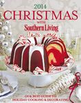 Christmas with Southern Living 2014: Our Best Guide to Holiday & Decorating