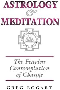 Astrology and Meditation: The Fearless Contemplation of Change