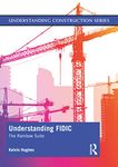 Understanding FIDIC: The Rainbow Suite (Understanding Construction)