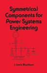 Symmetrical Components for Power Systems Engineering