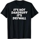 DLTUSHOP Funny Drywall Dust Sheetrock It's Not Dandruff It's Drywall T-Shirt, Long Sleeve Shirt, Sweatshirt, Hoodie