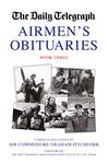 The Daily Telegraph Airmen's Obituaries Book Three: Book 3 (Daily Telegraph Book of Obituaries)