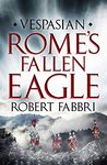 Rome's Fallen Eagle (Vespasian Series Book 4)