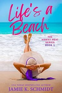 Life's A Beach: Hawaii Heat Book 1