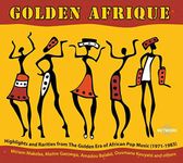 Golden Afrique - Highlights & Rarities From The Golden Era Of African Pop Music (1971 - 1983)