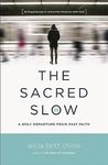 The Sacred Slow: A Holy Departure from Fast Faith