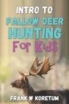 Intro to Fallow Deer Hunting for Ki