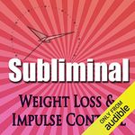 Subliminal Weight Loss & Impulse Control: Natural Appetite Supression, Block Cortisol, Stop Night Eating, Motivation Meditation