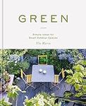 Green: Simple Ideas for Small Outdoor Spaces