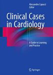 Clinical Cases in Cardiology: A Guide to Learning and Practice