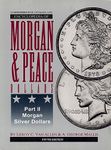 Comprehensive Catalog and Encyclopedia of Morgan & Peace Silver Dollars--Part II Morgan Silver Dollars (Comprehensive Catalog and Encyclopedia of Morgan and Peace Silver Dollars (Parts 1-3) Book 2)