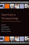 Supervision in Neuropsychology: Practical, Ethical, and Theoretical Considerations (AACN Workshop Series)