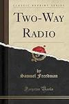 Two-Way Radio (Classic Reprint)