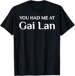 X.Style You Had Me at GAI LAN Funny